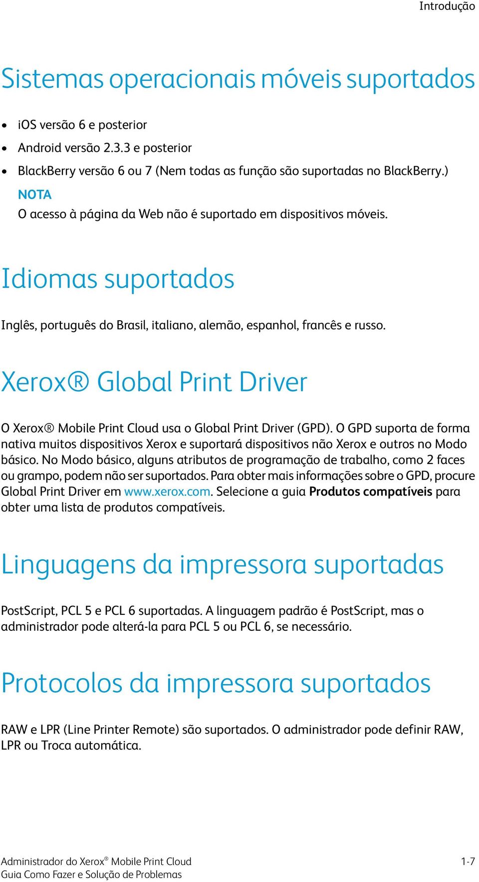 Xerox Global Print Driver O Xerox Mobile Print Cloud usa o Global Print Driver (GPD).