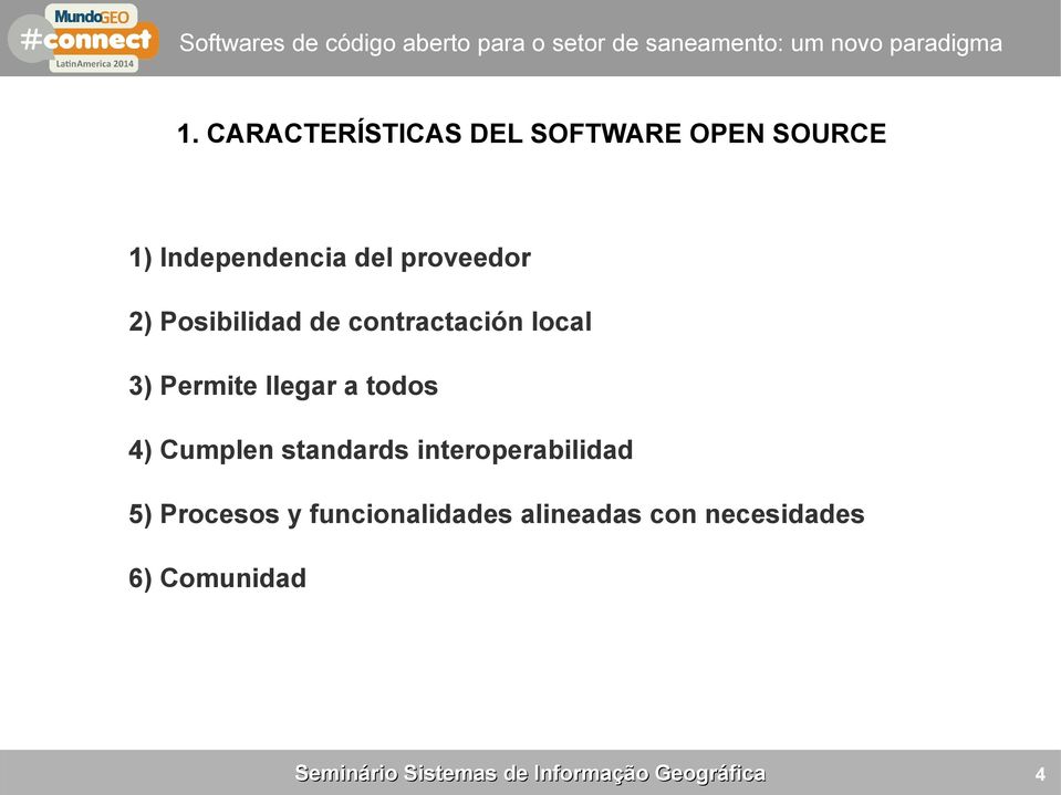 todos 4) Cumplen standards interoperabilidad 5) Procesos y