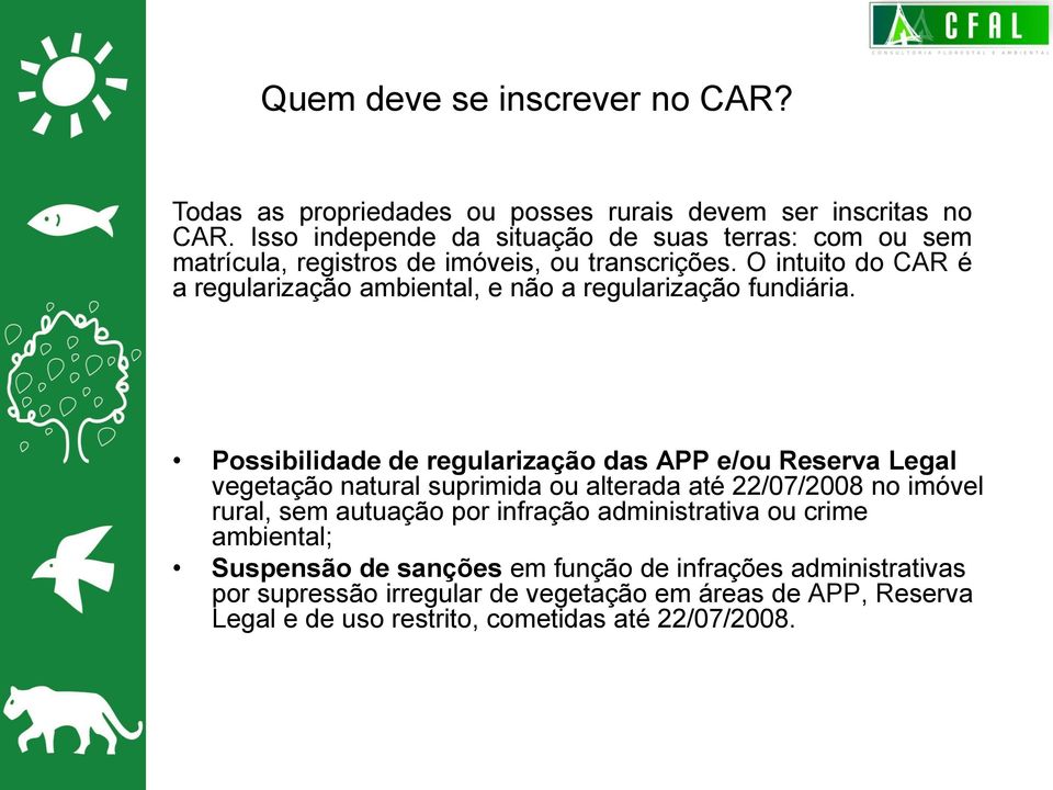 O intuito do CAR é a regularização ambiental, e não a regularização fundiária.