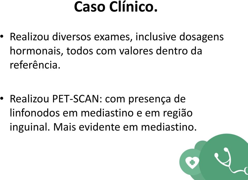 hormonais, todos com valores dentro da referência.