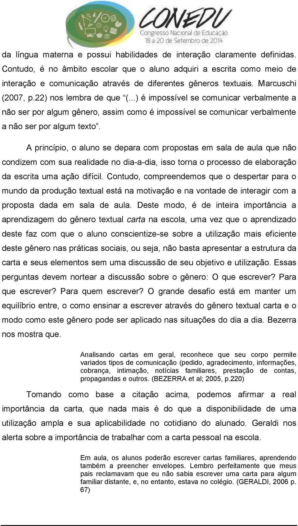 ..) é impossível se comunicar verbalmente a não ser por algum gênero, assim como é impossível se comunicar verbalmente a não ser por algum texto.