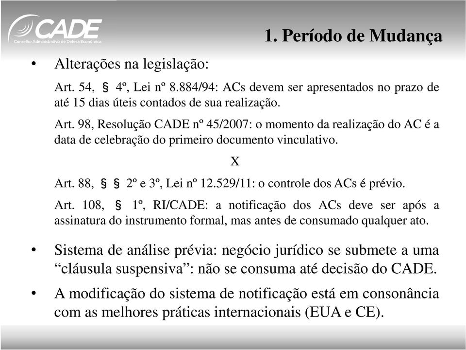 108, 1º, RI/CADE: a notificação dos ACs deve ser após a assinatura do instrumento formal, mas antes de consumado qualquer ato.