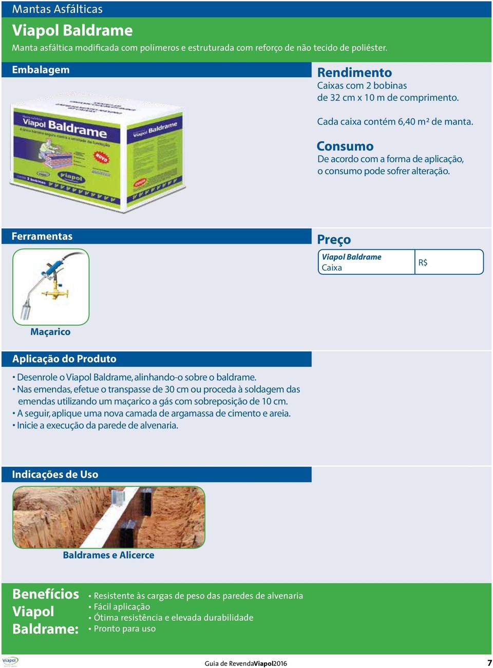 Nas emendas, efetue o transpasse de 30 cm ou proceda à soldagem das emendas utilizando um maçarico a gás com sobreposição de 10 cm. A seguir, aplique uma nova camada de argamassa de cimento e areia.