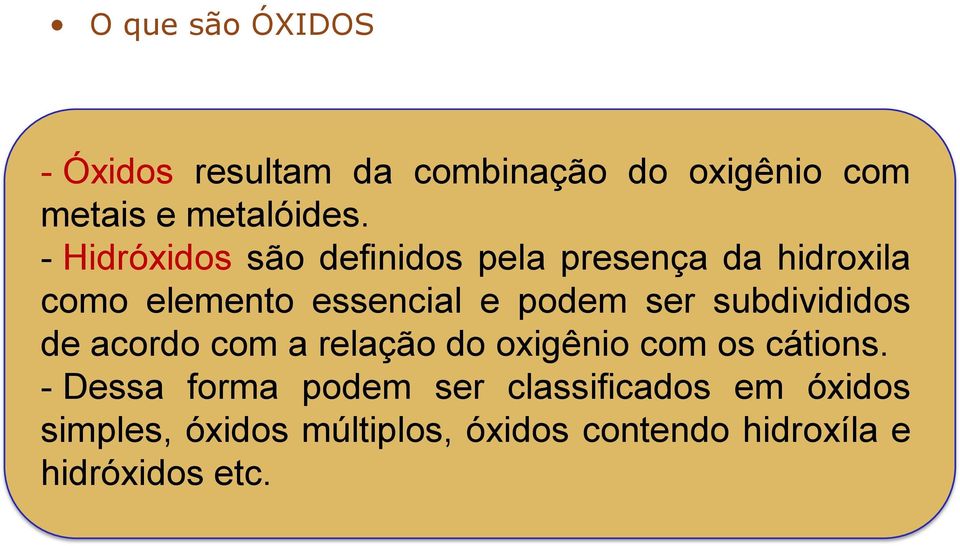 subdivididos de acordo com a relação do oxigênio com os cátions.