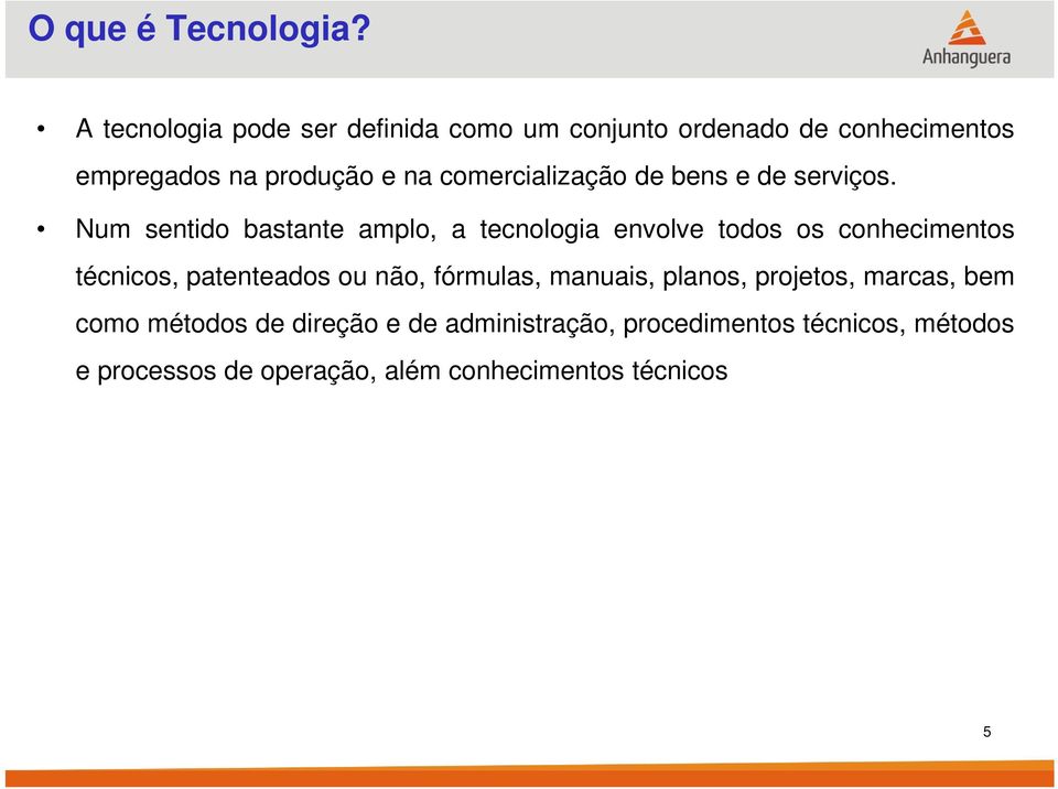 comercialização de bens e de serviços.