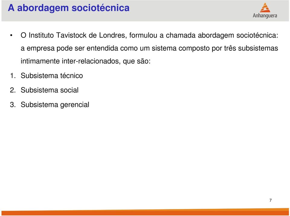 sistema composto por três subsistemas intimamente inter-relacionados,