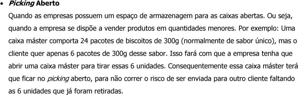 Por exemplo: Uma caixa máster comporta 24 pacotes de biscoitos de 300g (normalmente de sabor único), mas o cliente quer apenas 6 pacotes de 300g