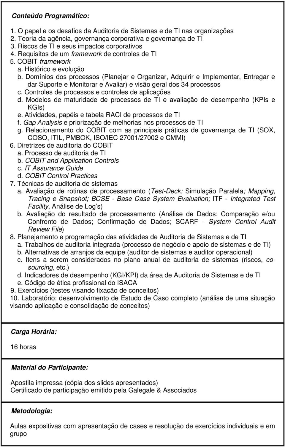 Domínios dos processos (Planejar e Organizar, Adquirir e Implementar, Entregar e dar Suporte e Monitorar e Avaliar) e visão geral dos 34 processos c.