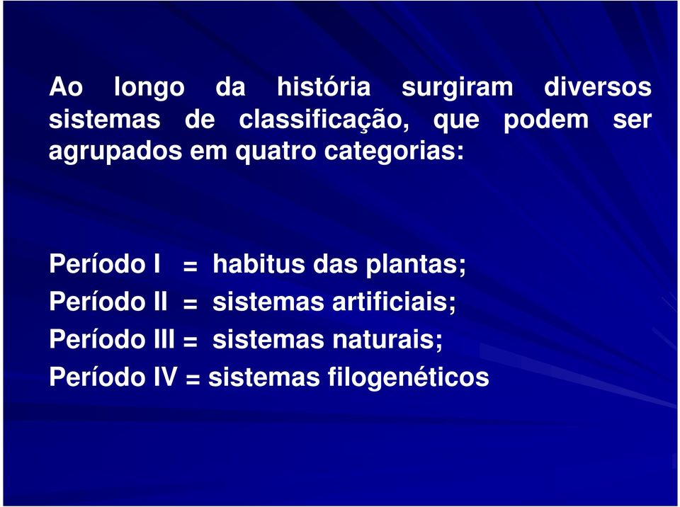 Período I = habitus das plantas; Período II = sistemas