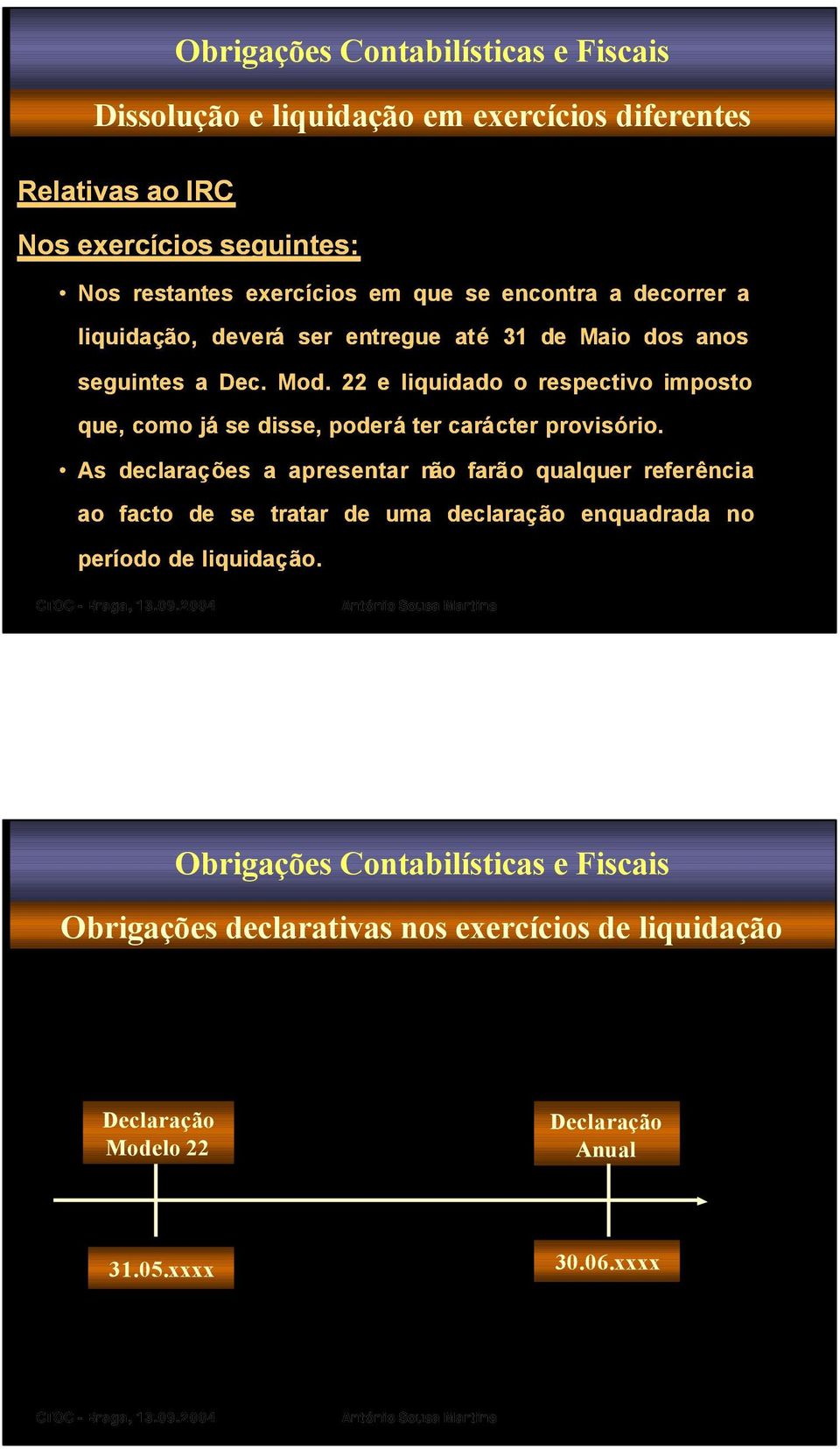 22 e liquidado o respectivo imposto que, como já se disse, poderá ter carácter cter provisório. rio.