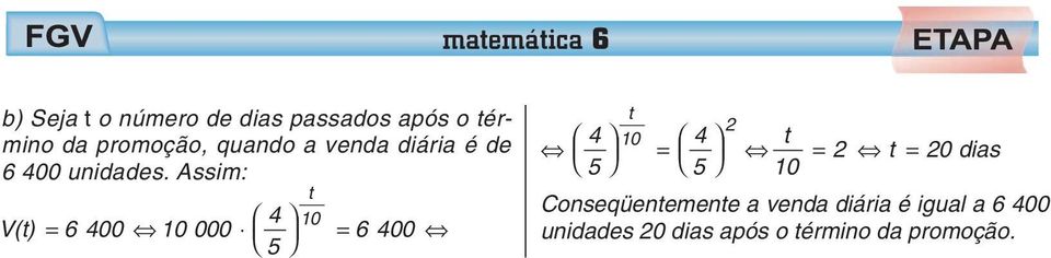 Assim: t V(t) = 6 00 10 000 6 00 10 = t = 10 5 t 10 = t = 0