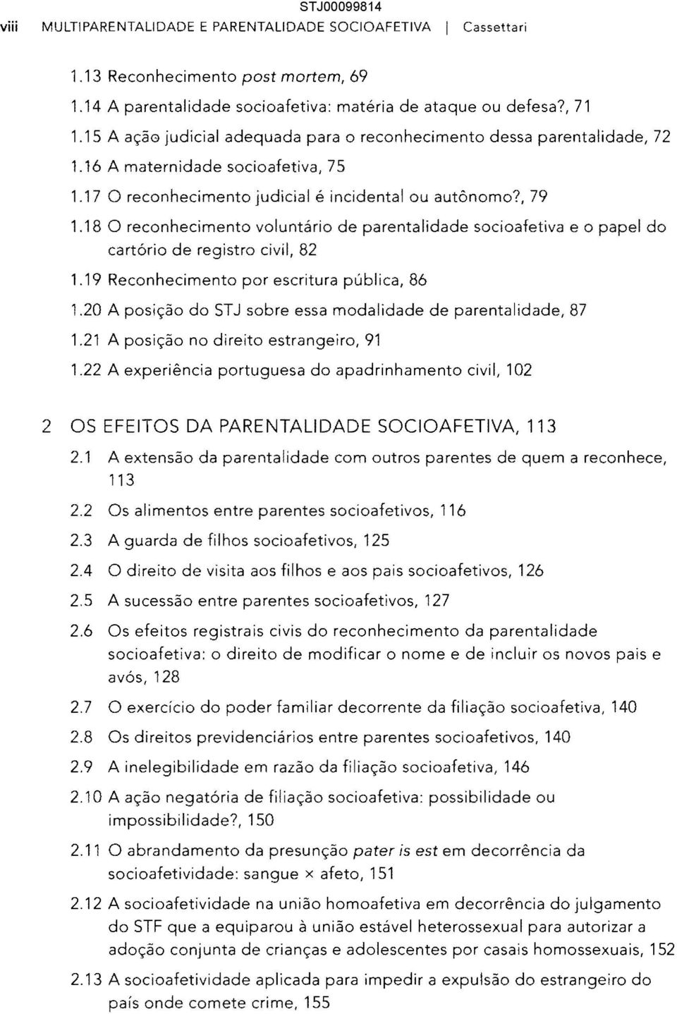 18 O reconhecimento voluntário de parentalidade socioafetiva e o papel do cartório de registro civíl, 82 1.19 Reconhecimento por escritura pública, 86 1.