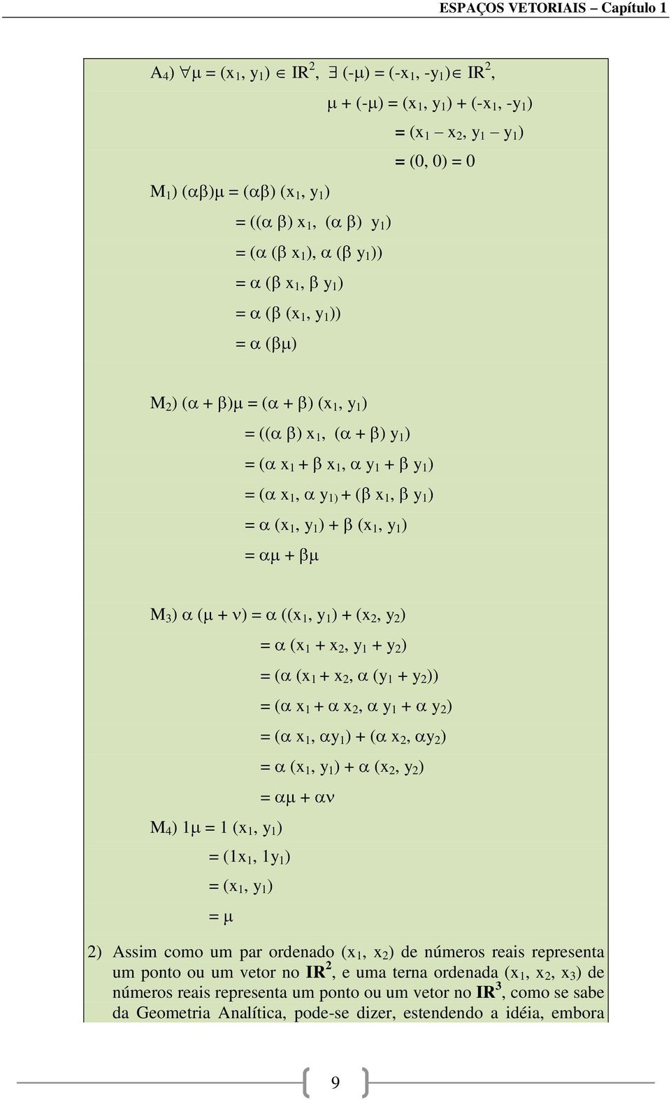 1 ) = + M 3 ) ( + ) = ((x 1, y 1 ) + (x 2, y 2 ) M 4 ) 1 = 1 (x 1, y 1 ) = (x 1 + x 2, y 1 + y 2 ) = ( (x 1 + x 2, (y 1 + y 2 )) = ( x 1 + x 2, y 1 + y 2 ) = ( x 1, y 1 ) + ( x 2, y 2 ) = (x 1, y 1 )