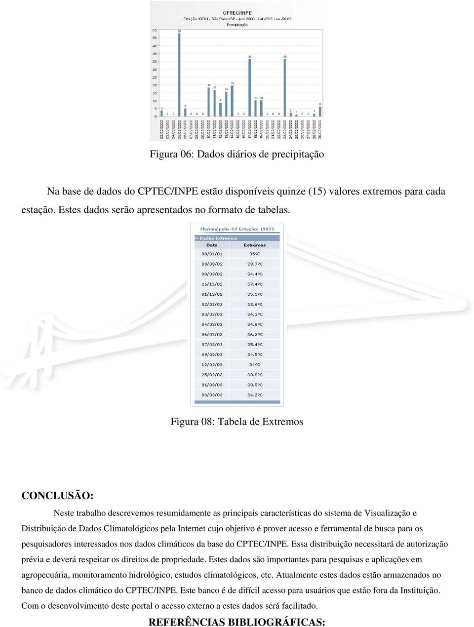 objetivo é prover acesso e ferramental de busca para os pesquisadores interessados nos dados climáticos da base do CPTEC/INPE.