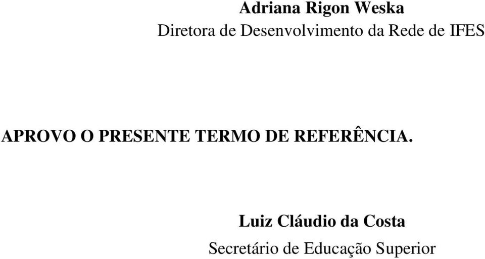 O PRESENTE TERMO DE REFERÊNCIA.