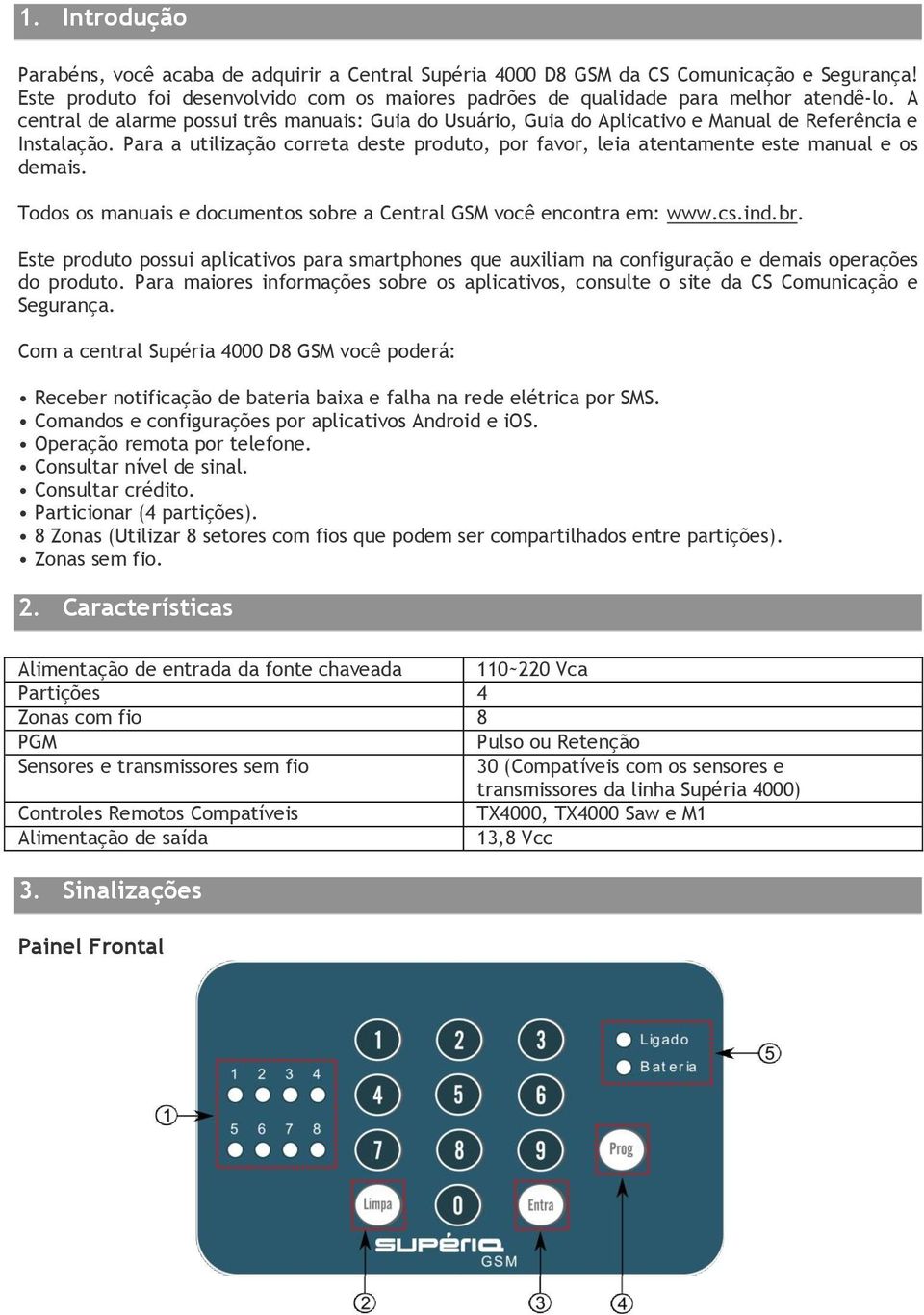 Para a utilização correta deste produto, por favor, leia atentamente este manual e os demais. Todos os manuais e documentos sobre