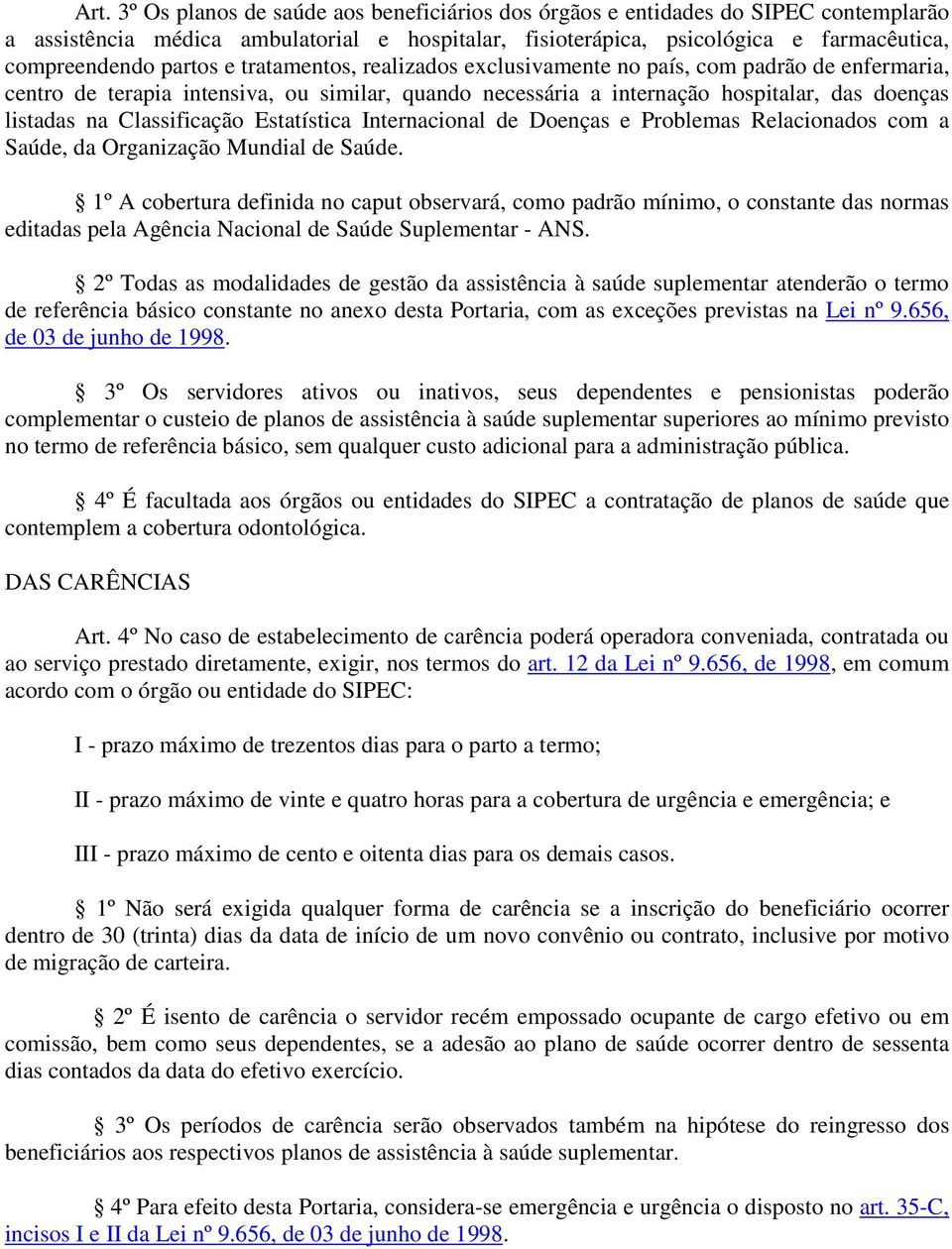 Classificação Estatística Internacional de Doenças e Problemas Relacionados com a Saúde, da Organização Mundial de Saúde.