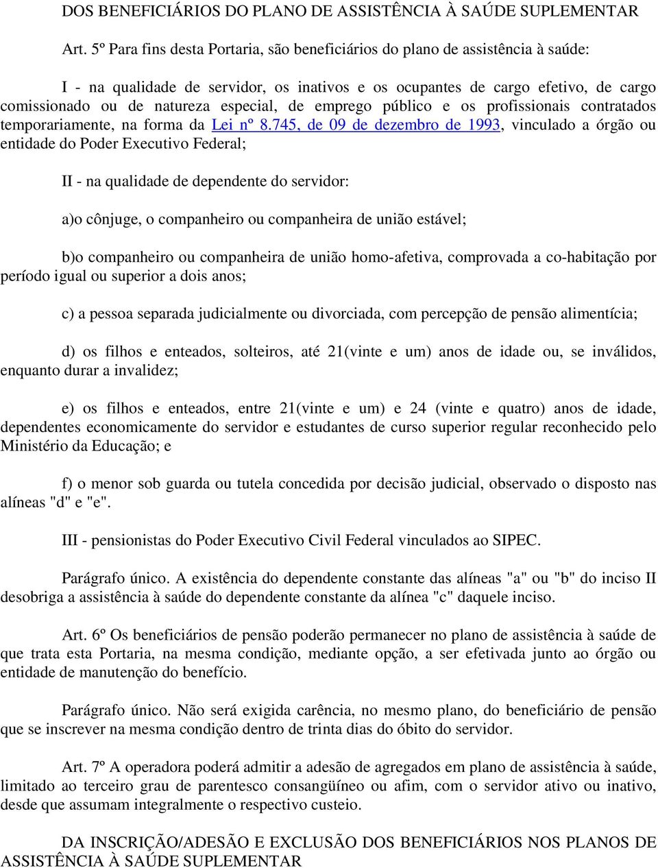 especial, de emprego público e os profissionais contratados temporariamente, na forma da Lei nº 8.