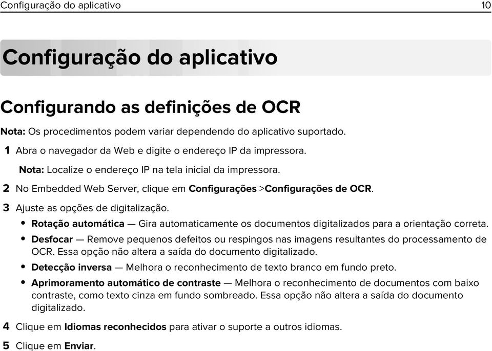 3 Ajuste as opções de digitalização. Rotação automática Gira automaticamente os documentos digitalizados para a orientação correta.