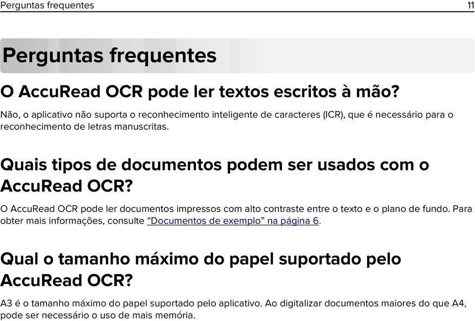 Quais tipos de documentos podem ser usados com o AccuRead OCR? O AccuRead OCR pode ler documentos impressos com alto contraste entre o texto e o plano de fundo.