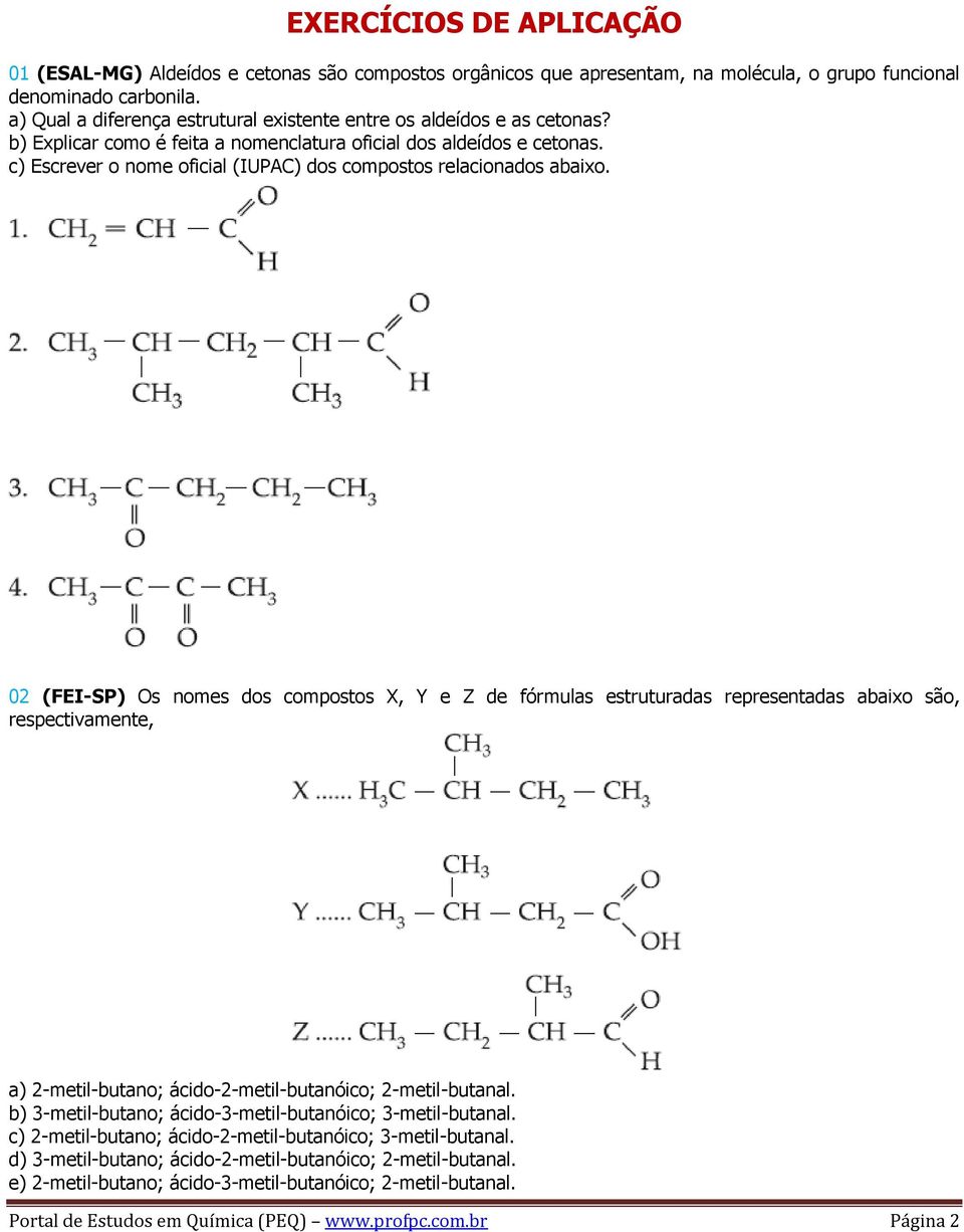 c) Escrever o nome oficial (IUPAC) dos compostos relacionados abaixo.