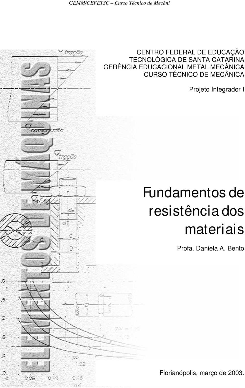 I undamentos de resistência dos materiais Profa. Daniela A.
