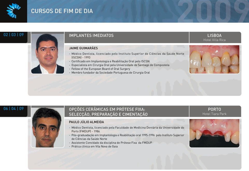 Sociedade Portuguesa de Cirurgia Oral 06 04 09 OPÇÕES CERÂMICAS EM PRÓTESE FIXA: SELECÇÃO, PREPARAÇÃO E CIMENTAÇÃO PAULO JÚLIO ALMEIDA - Médico Dentista, licenciado pela Faculdade de Medicina