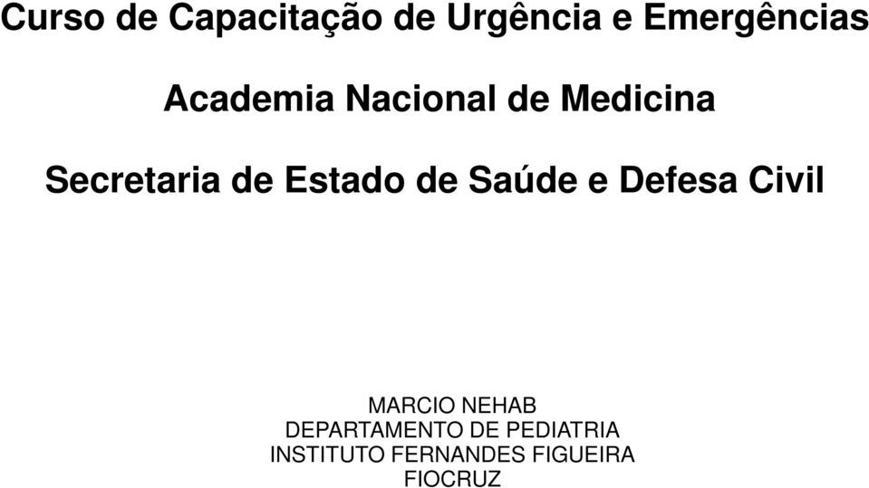 Estado de Saúde e Defesa Civil MARCIO NEHAB