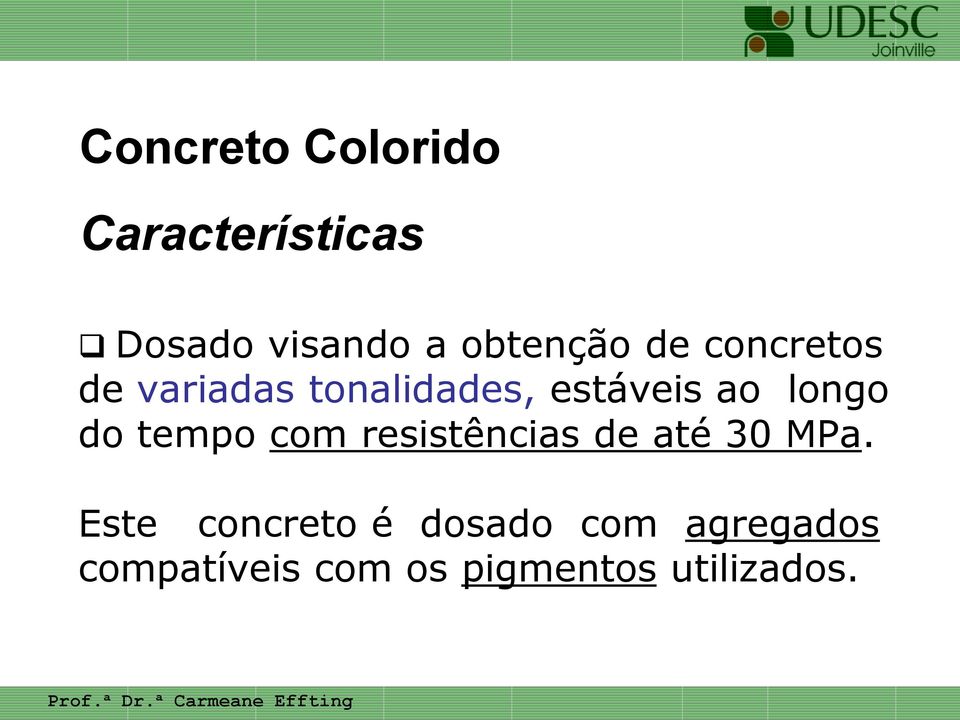 longo do tempo com resistências de até 30 MPa.