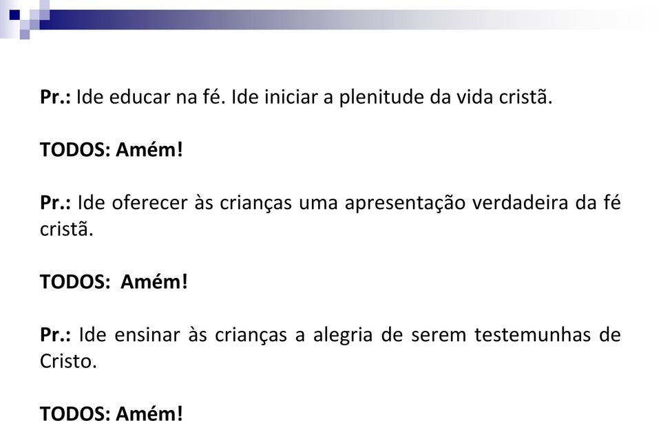 : Ide oferecer às crianças uma apresentação verdadeira da fé