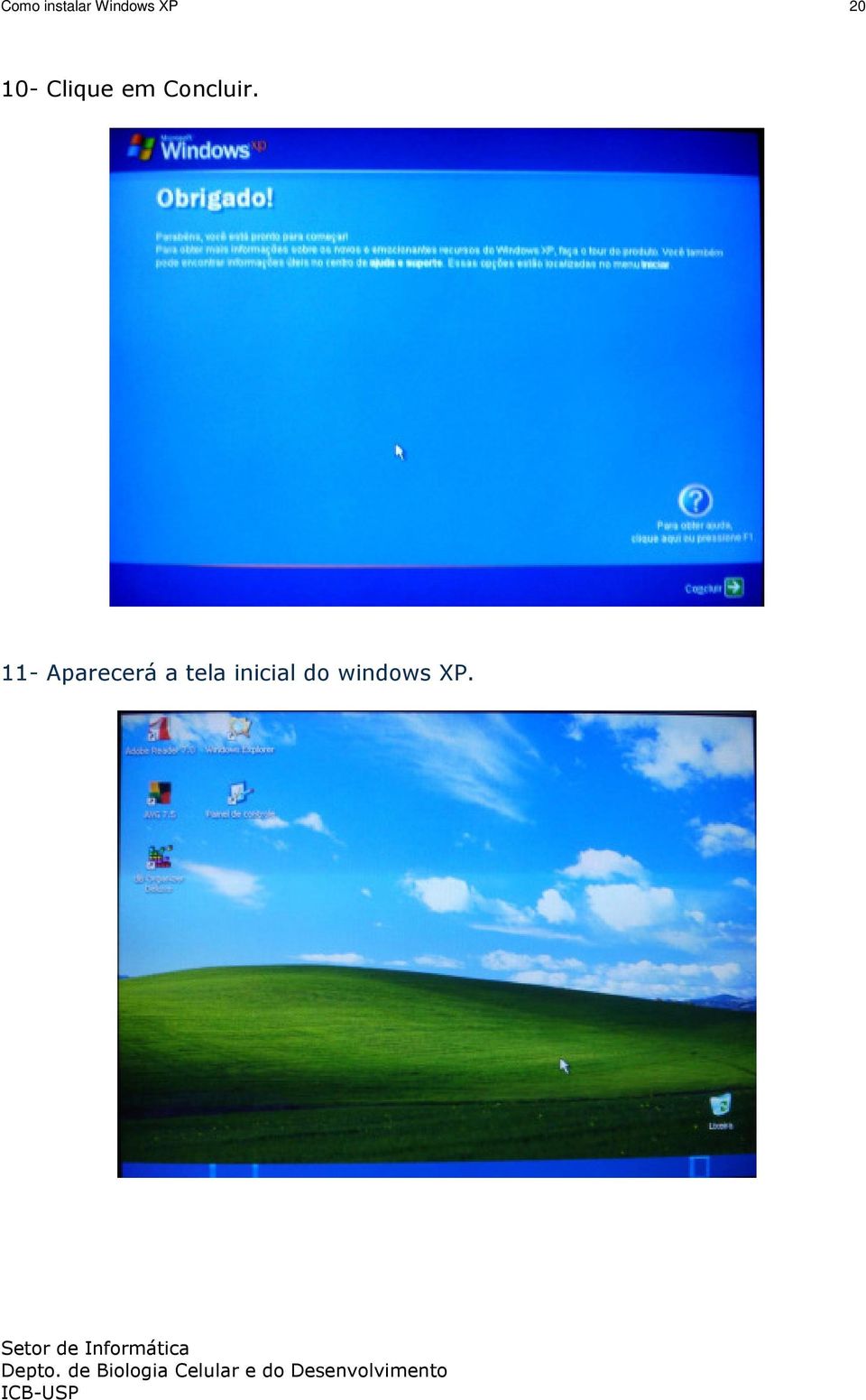 11- Aparecerá a tela inicial do windows XP.