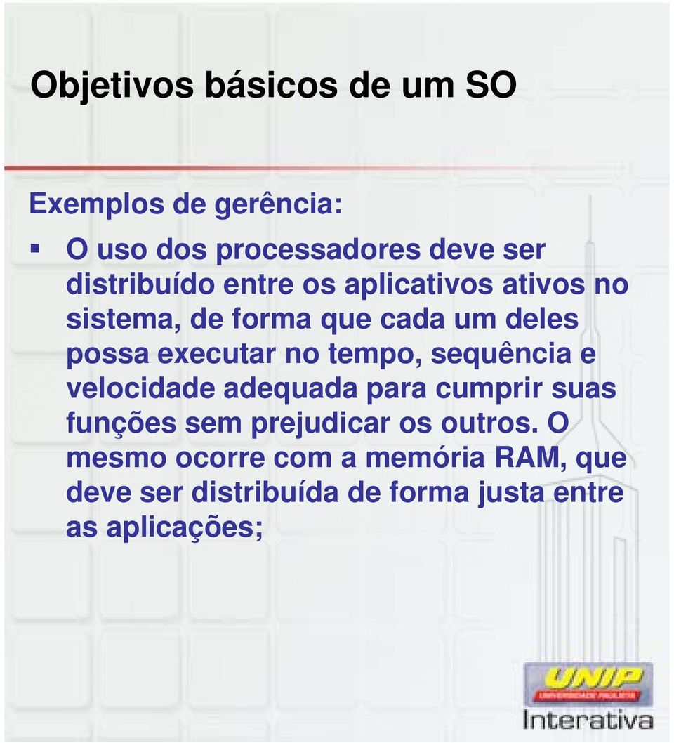 executar no tempo, sequência e velocidade adequada para cumprir suas funções sem