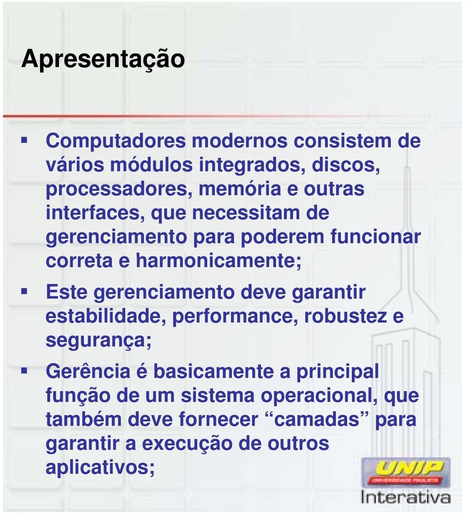 gerenciamento deve garantir estabilidade, performance, robustez e segurança; Gerência é basicamente a