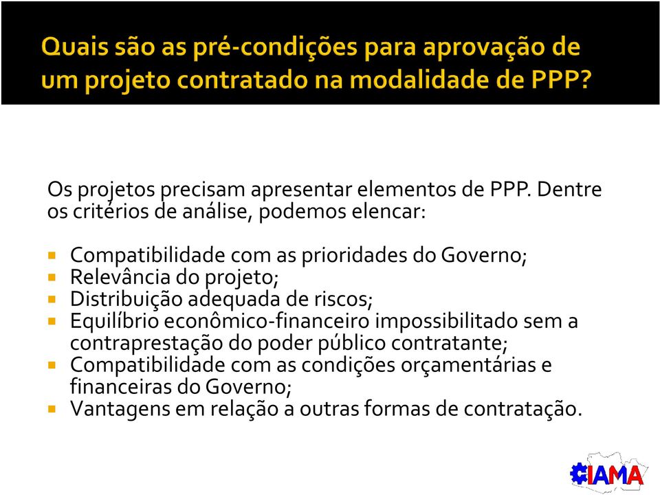 prioridades do Governo; Relevância do projeto; Distribuição adequada de riscos; Equilíbrio econômico-financeiro