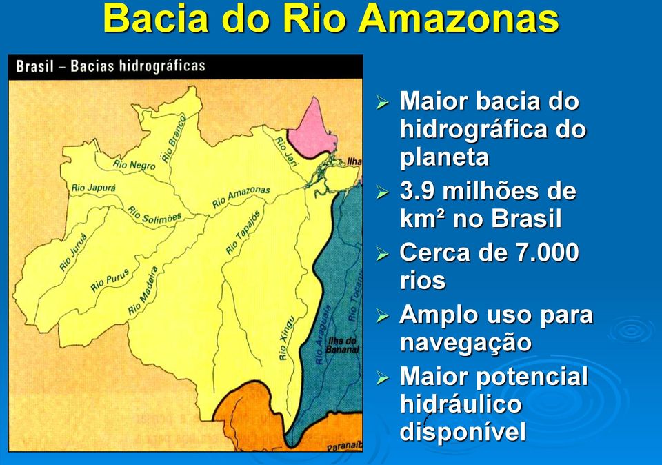 9 milhões de km² no Brasil Cerca de 7.