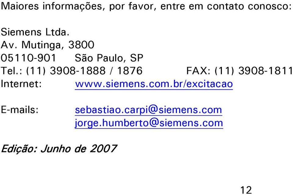 : (11) 3908-1888 / 1876 FAX: (11) 3908-1811 Internet: www.siemens.com.