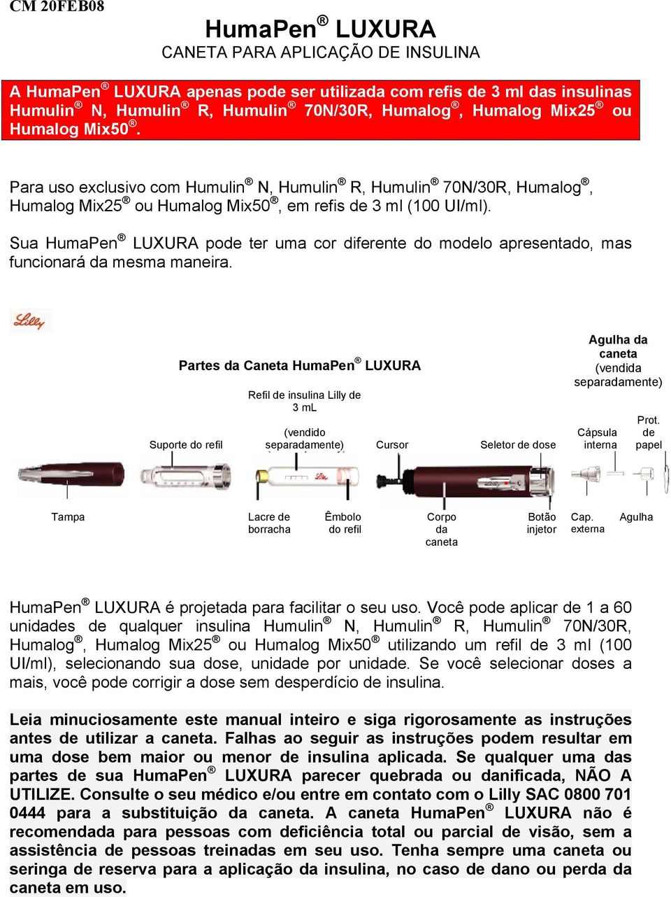 Sua HumaPen LUXURA pode ter uma cor diferente do modelo apresentado, mas funcionará da mesma maneira.