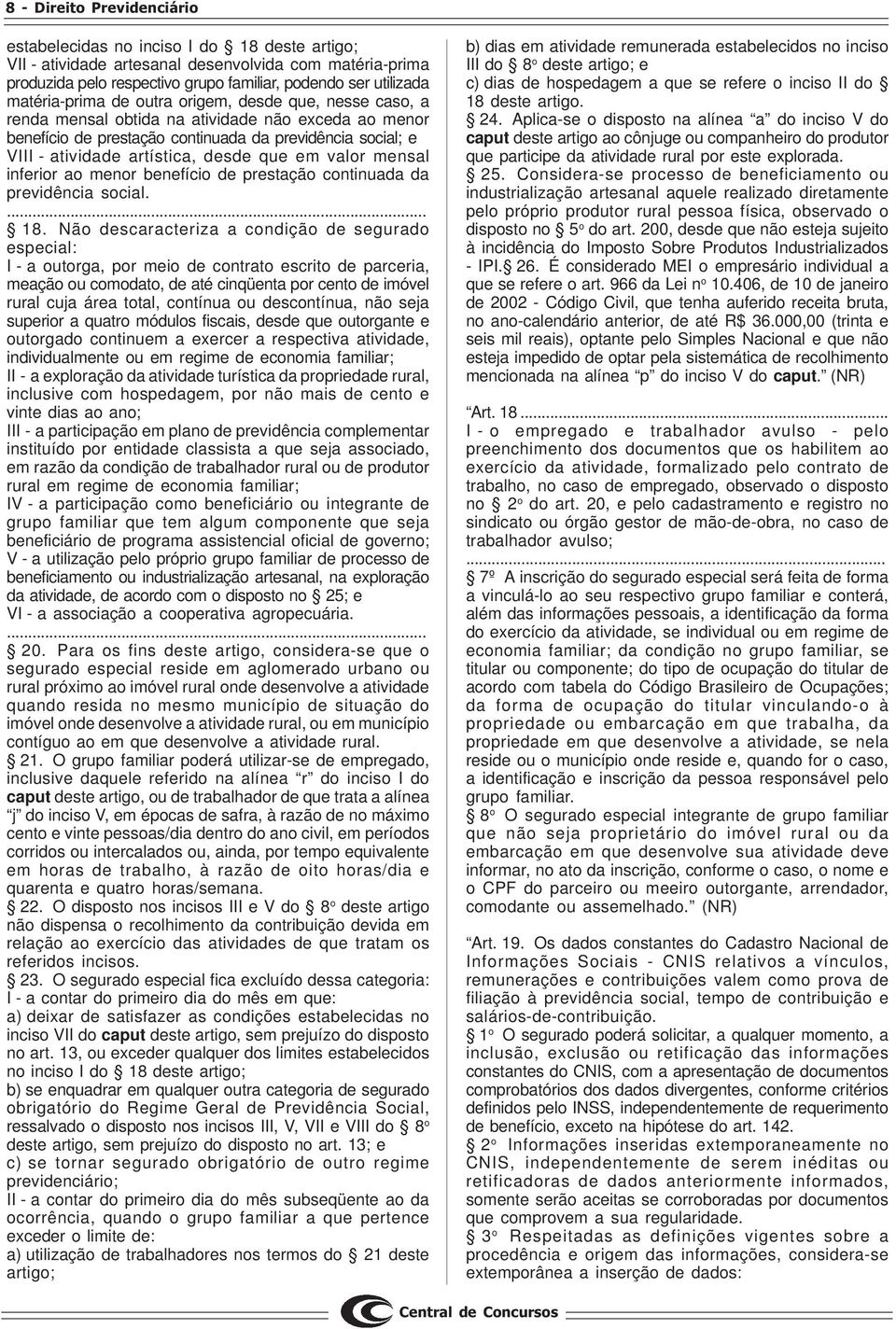 desde que em valor mensal inferior ao menor benefício de prestação continuada da previdência social. 18.