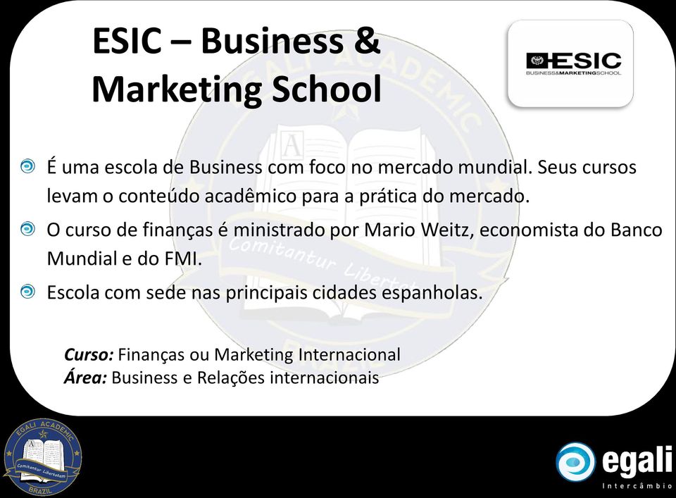 O curso de finanças é ministrado por Mario Weitz, economista do Banco Mundial e do FMI.