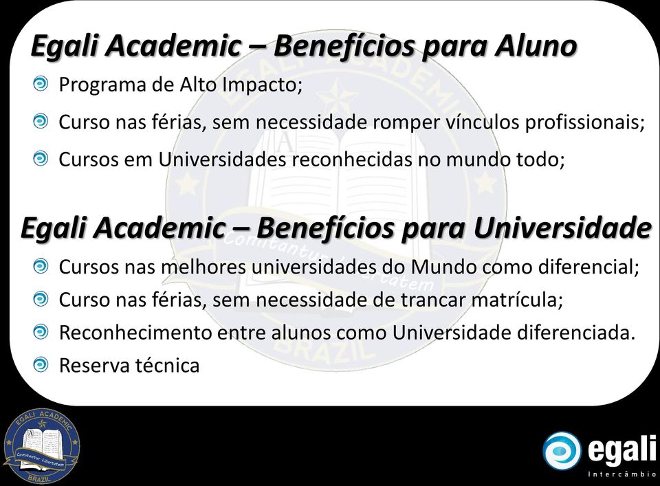 para Universidade Cursos nas melhores universidades do Mundo como diferencial; Curso nas férias, sem