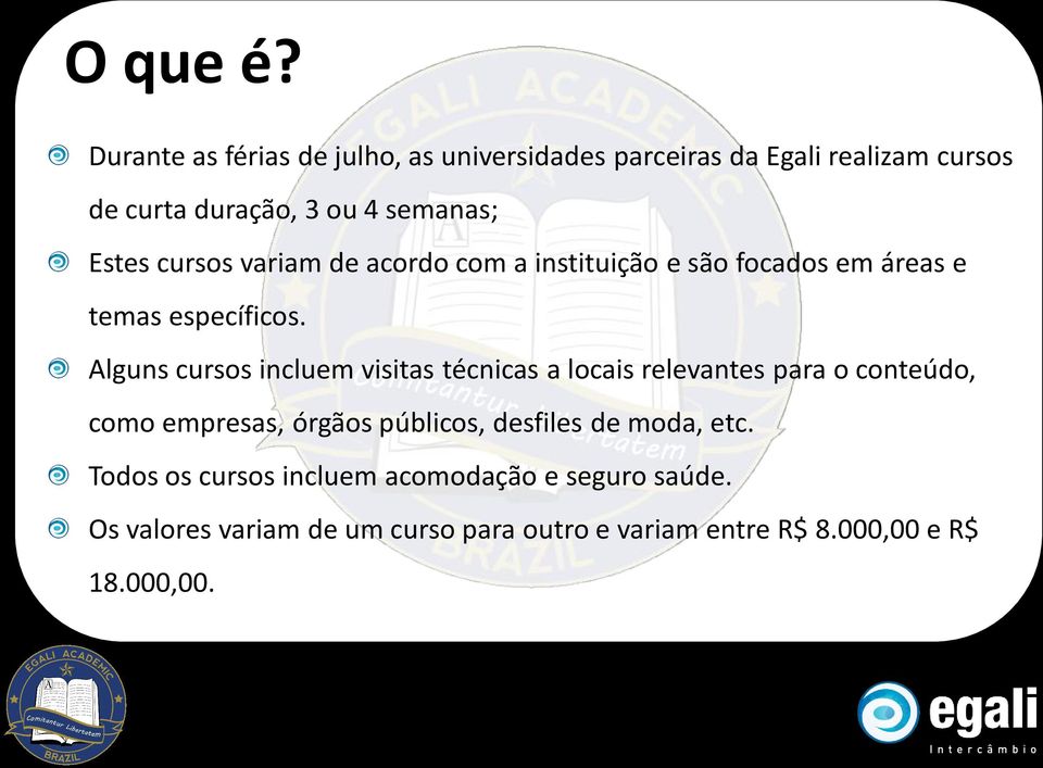 cursos variam de acordo com a instituição e são focados em áreas e temas específicos.