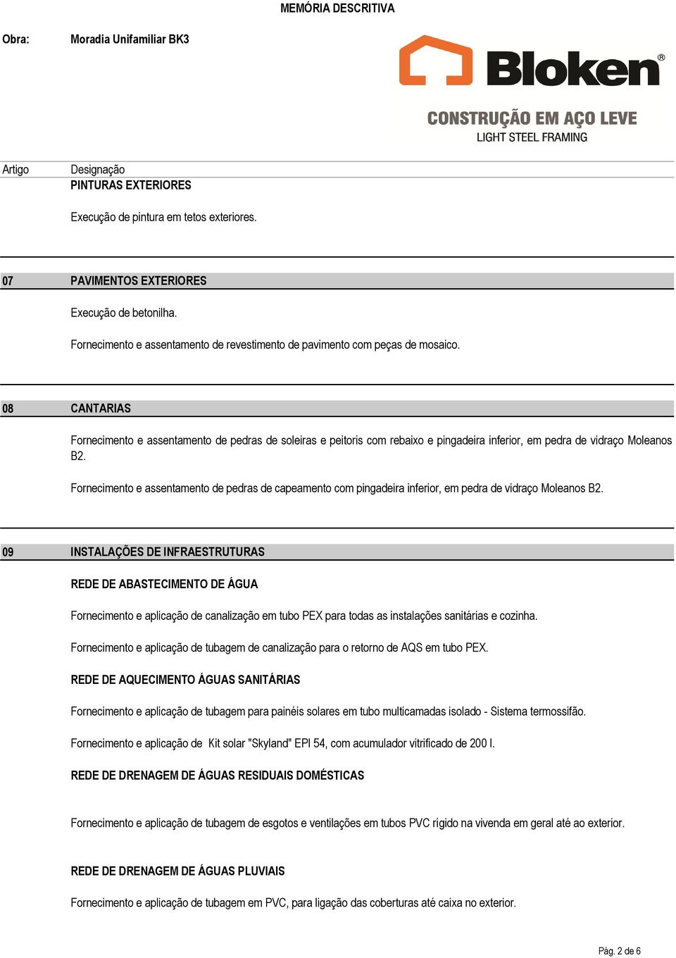 Fornecimento e assentamento de pedras de capeamento com pingadeira inferior, em pedra de vidraço Moleanos B2.