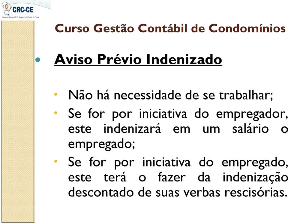 salário o empregado; Se for por iniciativa do empregado, este