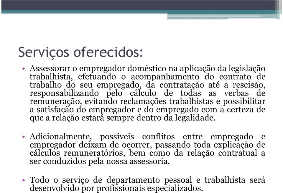 de que a relação estará sempre dentro da legalidade.