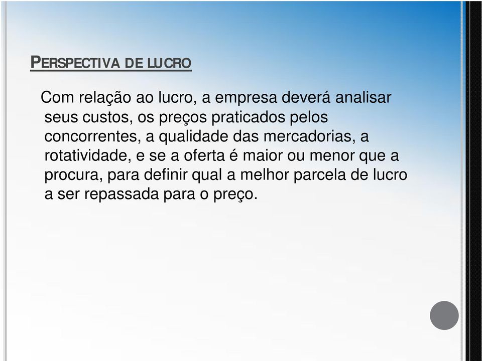 mercadorias, a rotatividade, e se a oferta é maior ou menor que a