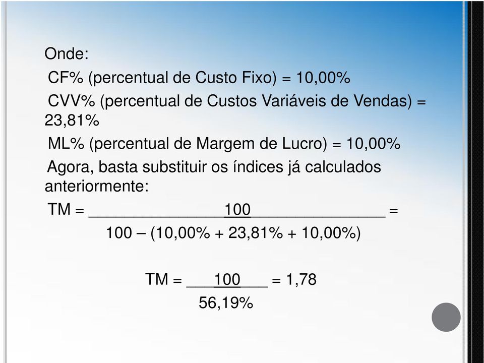 Lucro) = 10,00% Agora, basta substituir os índices já calculados