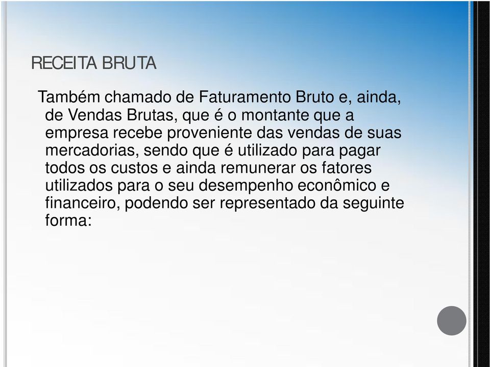 que é utilizado para pagar todos os custos e ainda remunerar os fatores utilizados