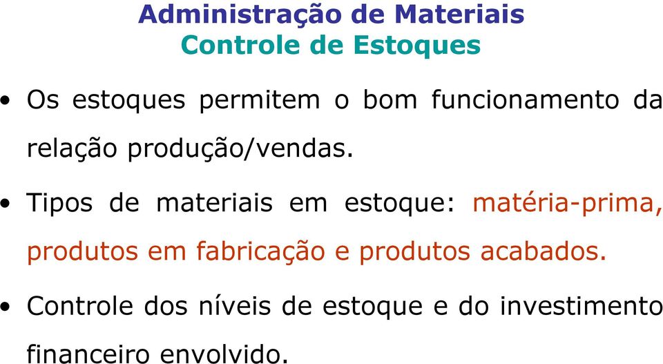 Tipos de materiais em estoque: matéria-prima, produtos em