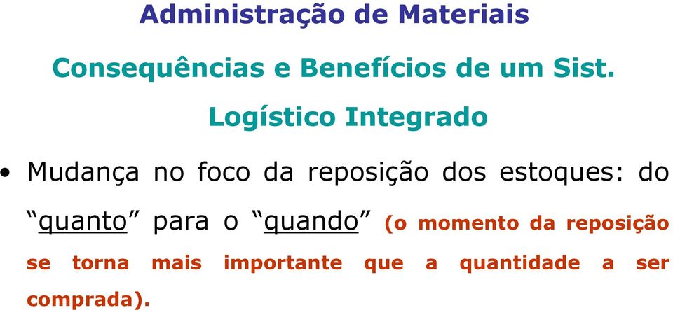 dos estoques: do quanto para o quando (o momento da