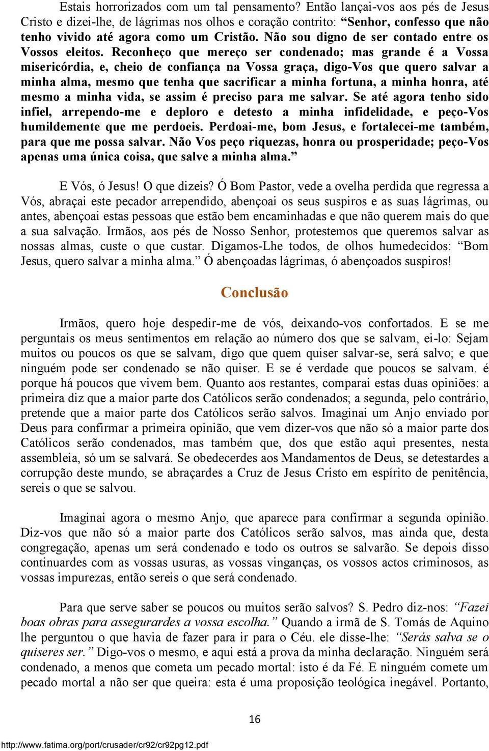 Não sou digno de ser contado entre os Vossos eleitos.